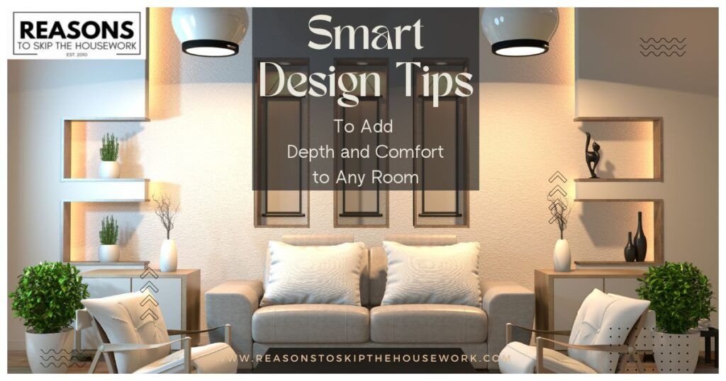 Smart Design Tips to Add Depth and Comfort to Any Room