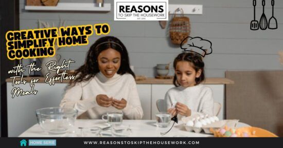 Creative Ways to Simplify Home Cooking with the Right Tools for Effortless Meals