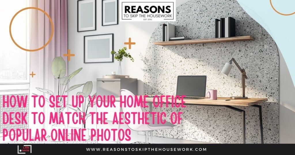 How to Set Up Your Home Office Desk to Match the Aesthetic of Popular Online Photos