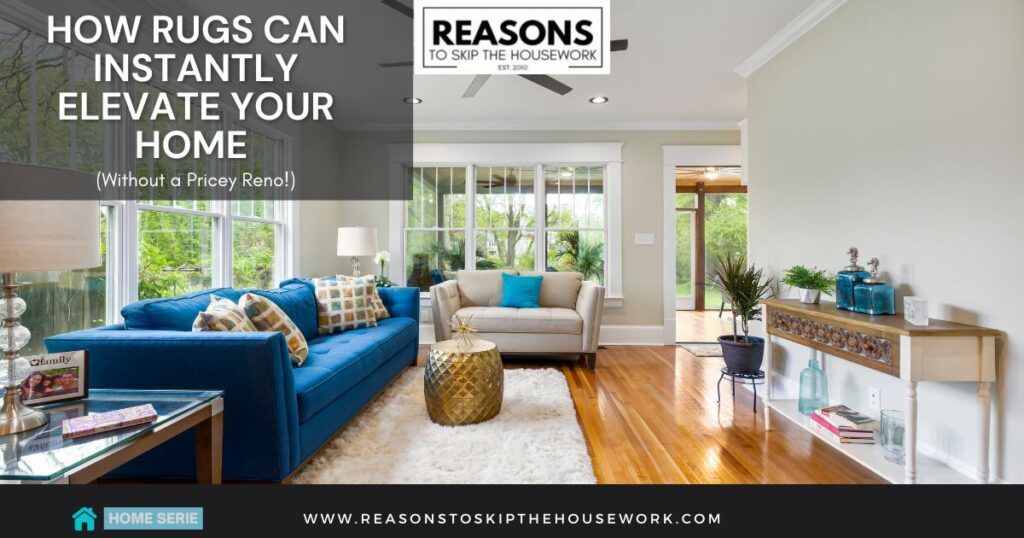 How Rugs Can Instantly Elevate Your Home