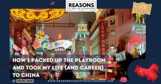 How I Packed Up the Playroom and Took My Life to China