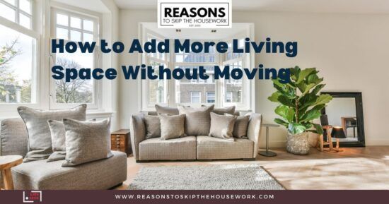 How to Add More Living Space Without Moving