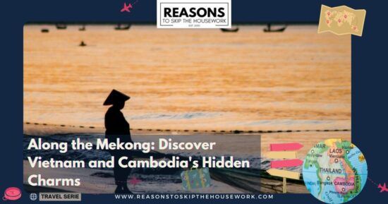 Along the Mekong- Discover Vietnam and Cambodia's Hidden Charms